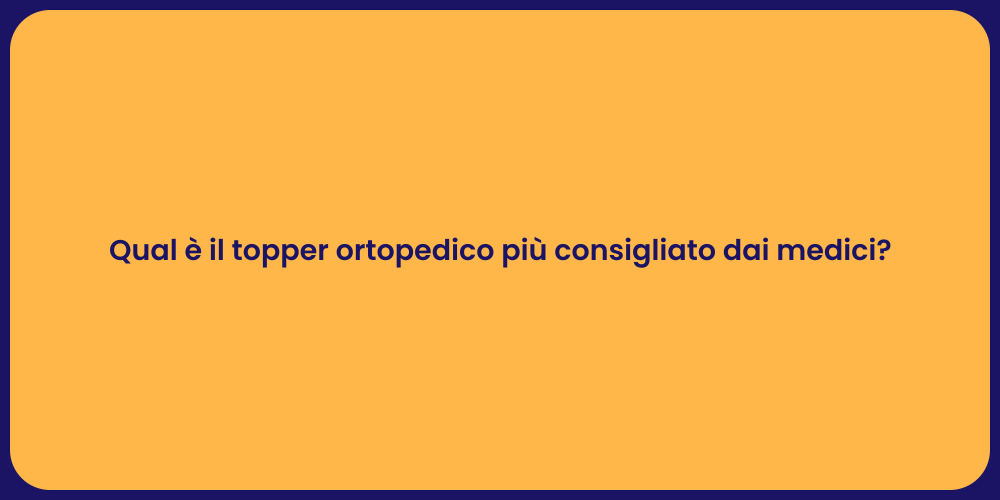 Qual è il topper ortopedico più consigliato dai medici?