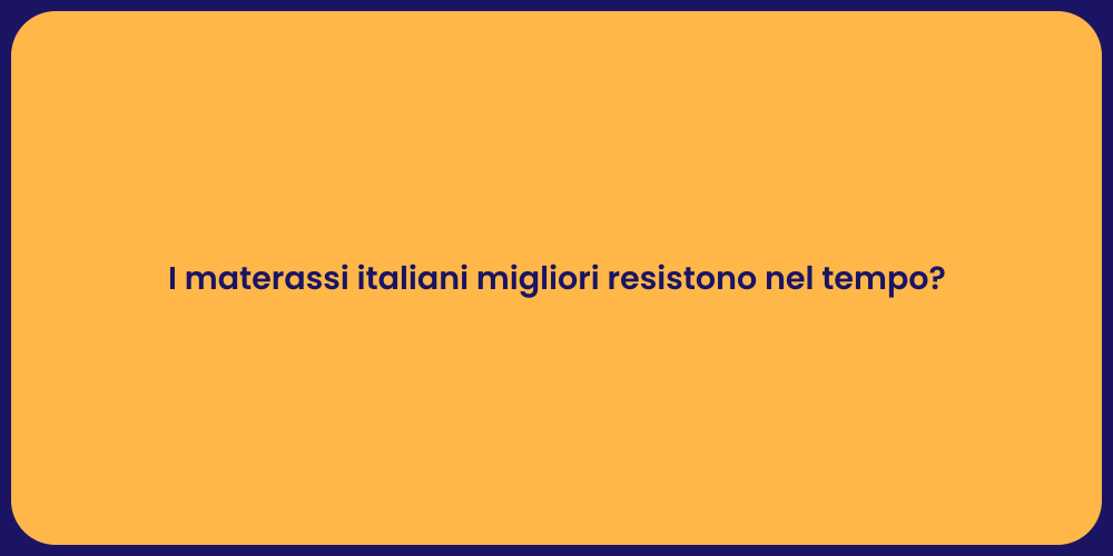 I materassi italiani migliori resistono nel tempo?