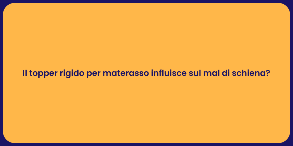 Il topper rigido per materasso influisce sul mal di schiena?