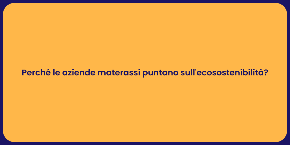 Perché le aziende materassi puntano sull'ecosostenibilità ?