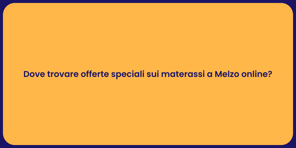 Dove trovare offerte speciali sui materassi a Melzo online?