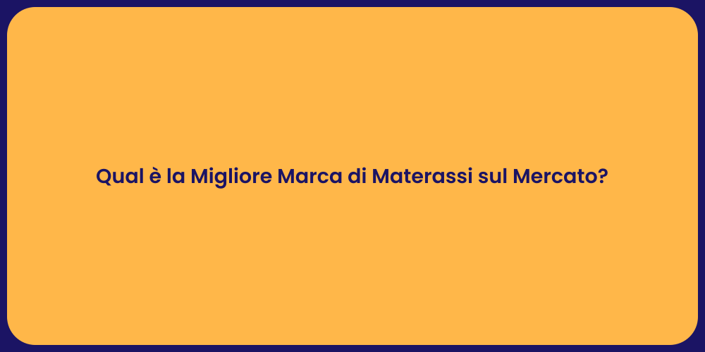 Qual è la Migliore Marca di Materassi sul Mercato?