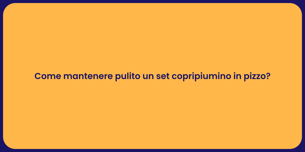 Come mantenere pulito un set copripiumino in pizzo?