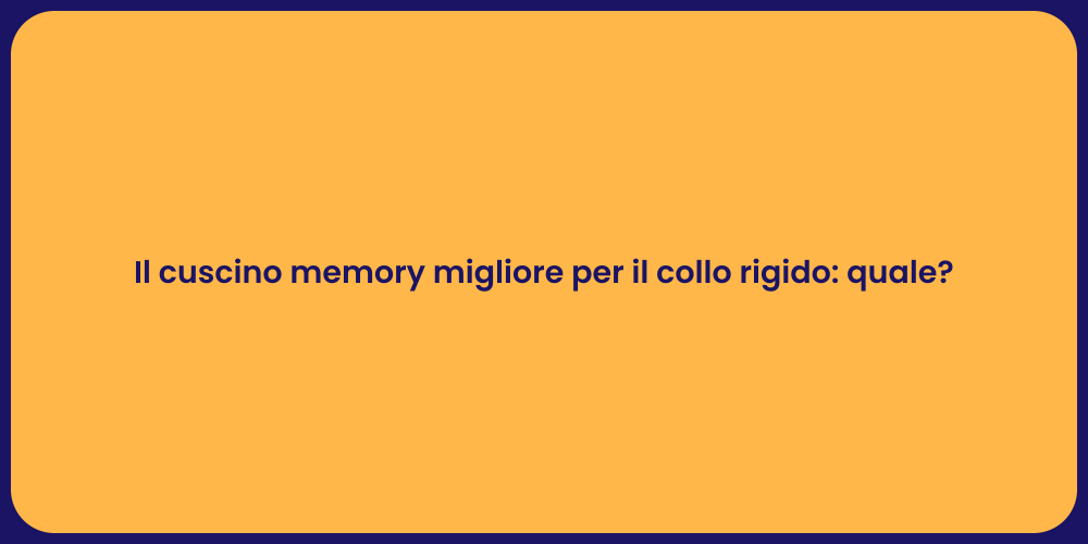 Il cuscino memory migliore per il collo rigido: quale?