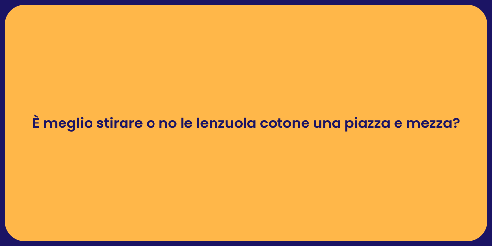 È meglio stirare o no le lenzuola cotone una piazza e mezza?