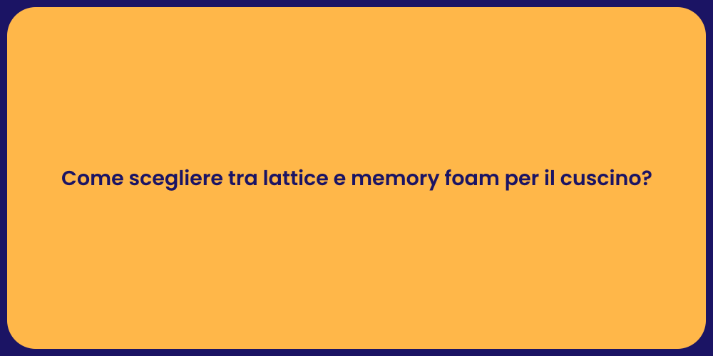 Come scegliere tra lattice e memory foam per il cuscino?