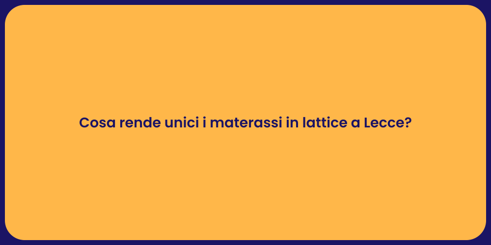 Cosa rende unici i materassi in lattice a Lecce?