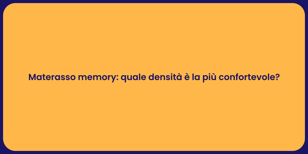 Materasso memory: quale densità è la più confortevole?