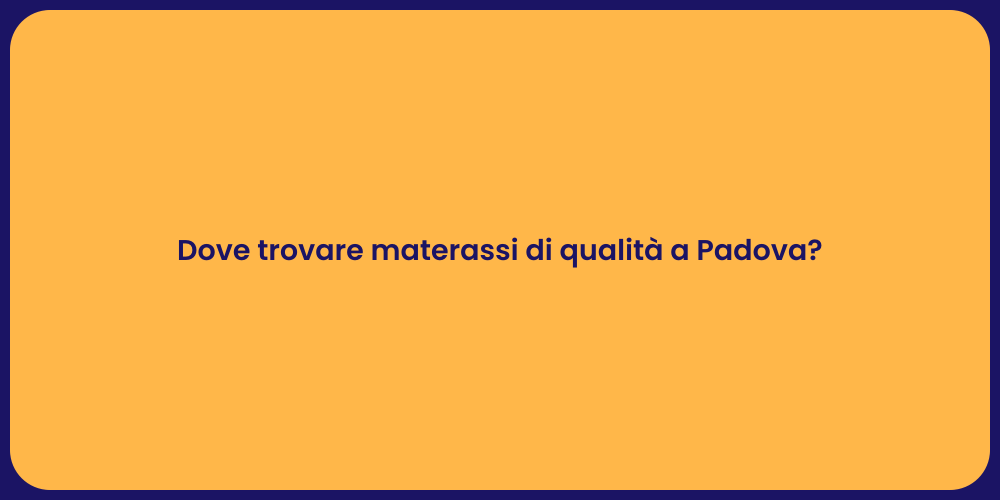Dove trovare materassi di qualità a Padova?