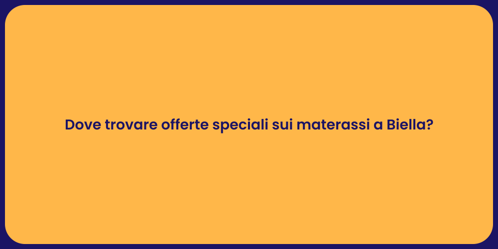 Dove trovare offerte speciali sui materassi a Biella?