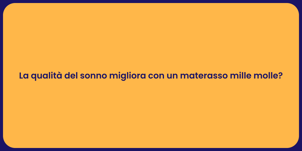 La qualità del sonno migliora con un materasso mille molle?