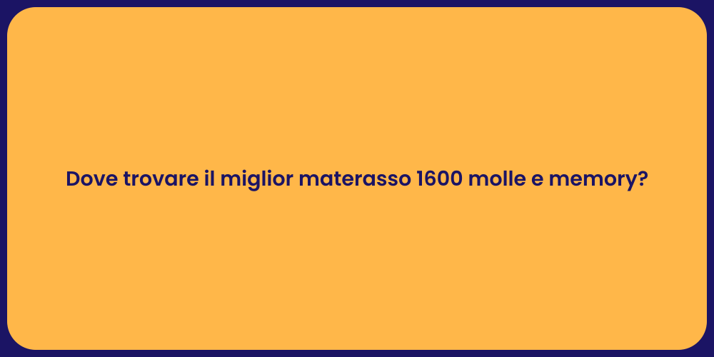 Dove trovare il miglior materasso 1600 molle e memory?