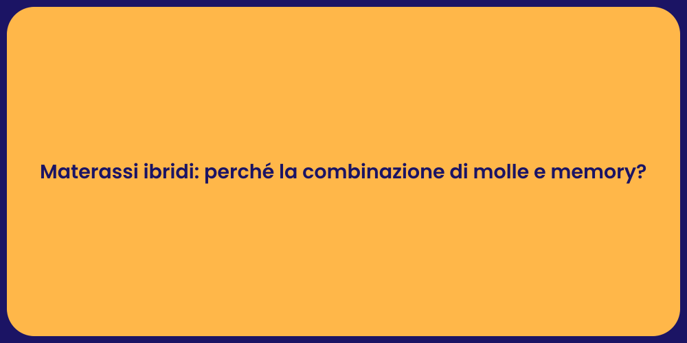 Materassi ibridi: perché la combinazione di molle e memory?