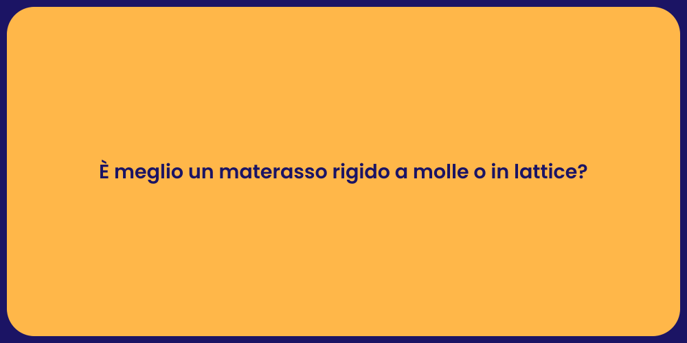È meglio un materasso rigido a molle o in lattice?