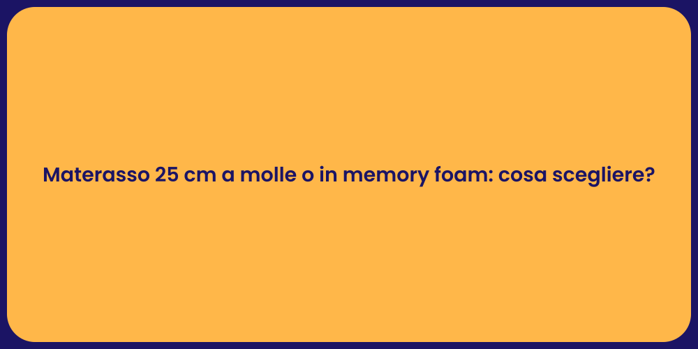 Materasso 25 cm a molle o in memory foam: cosa scegliere?