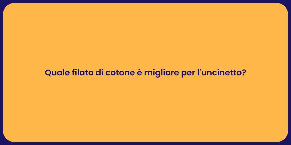 Quale filato di cotone è migliore per l'uncinetto?