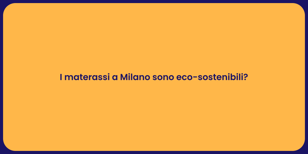 I materassi a Milano sono eco-sostenibili?