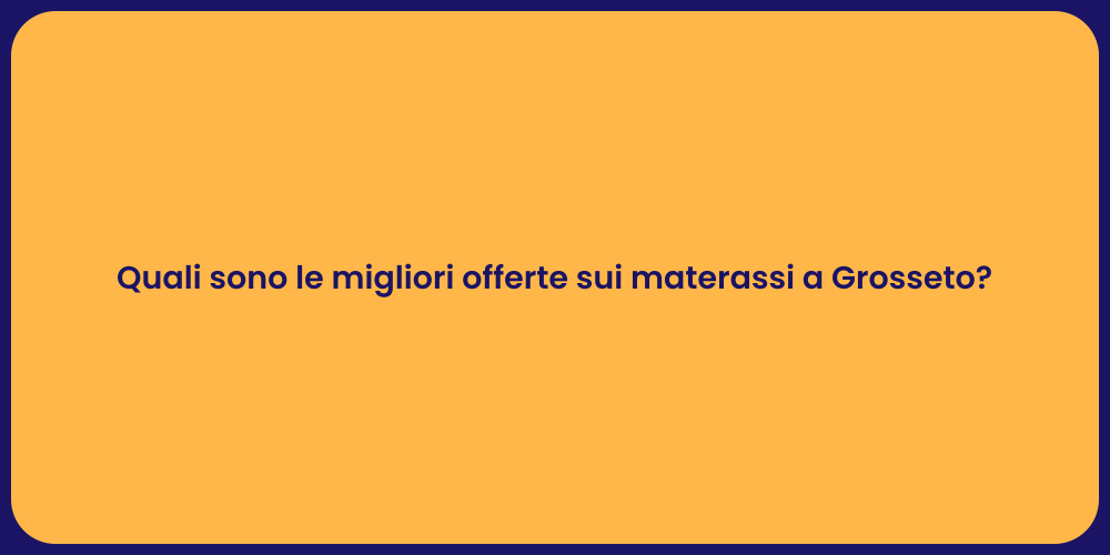 Quali sono le migliori offerte sui materassi a Grosseto?