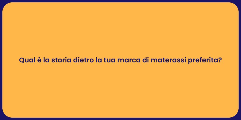 Qual è la storia dietro la tua marca di materassi preferita?
