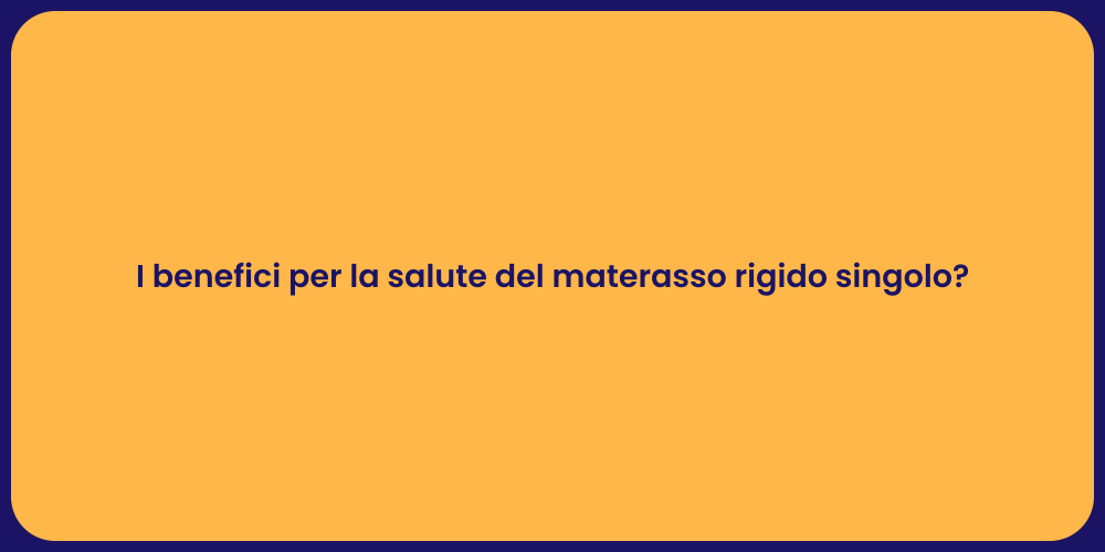 I benefici per la salute del materasso rigido singolo?