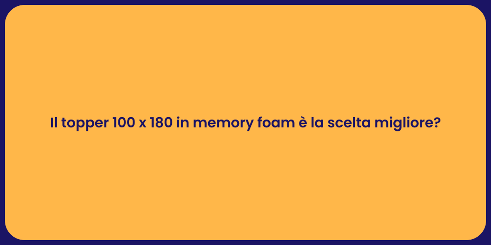 Il topper 100 x 180 in memory foam è la scelta migliore?
