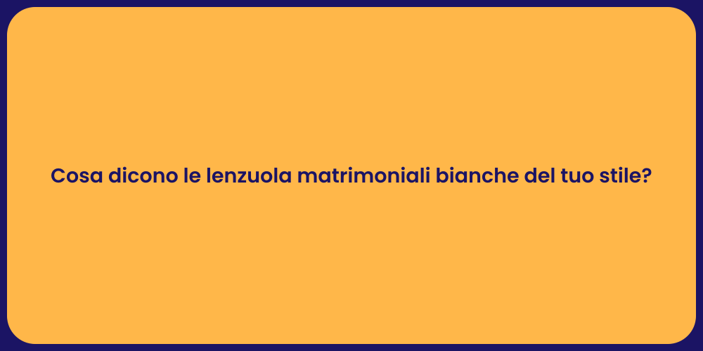 Cosa dicono le lenzuola matrimoniali bianche del tuo stile?