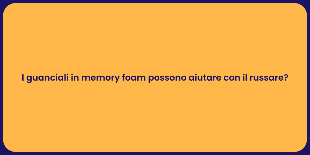 I guanciali in memory foam possono aiutare con il russare?