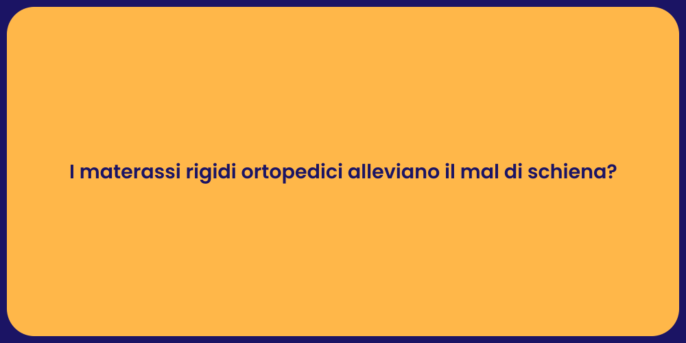 I materassi rigidi ortopedici alleviano il mal di schiena?