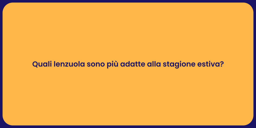 Quali lenzuola sono più adatte alla stagione estiva?