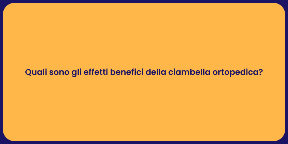 Quali sono gli effetti benefici della ciambella ortopedica?
