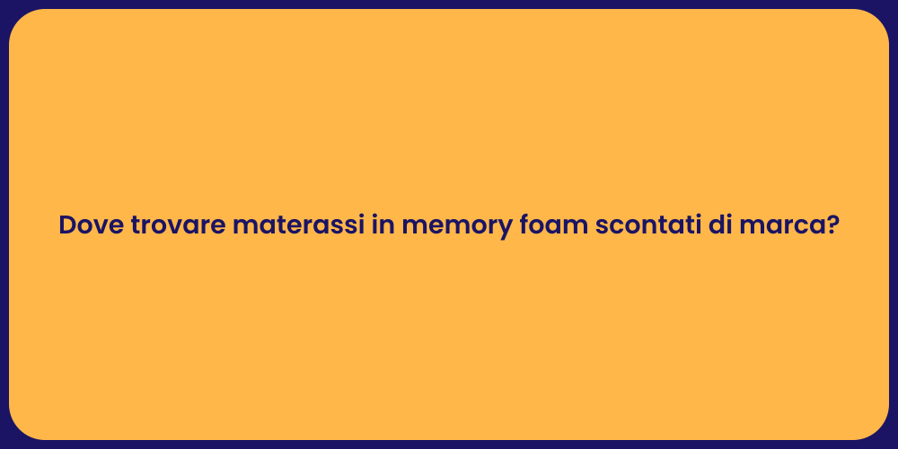 Dove trovare materassi in memory foam scontati di marca?