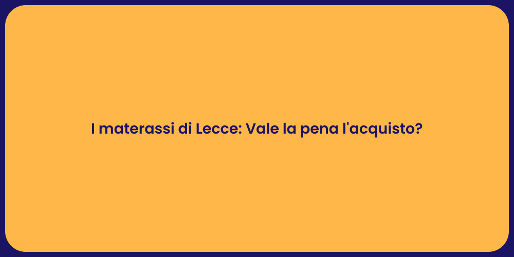 I materassi di Lecce: Vale la pena l'acquisto?