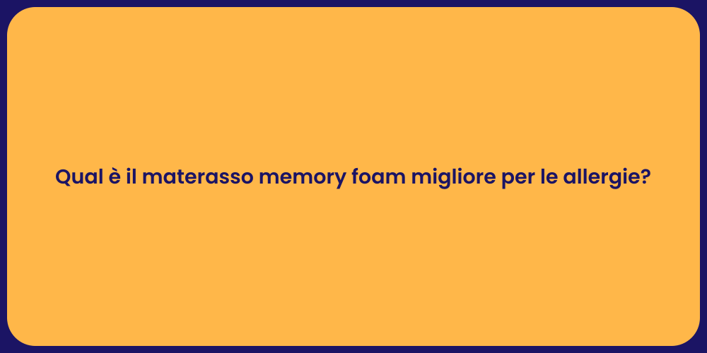 Qual è il materasso memory foam migliore per le allergie?