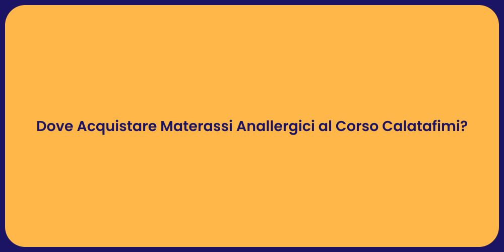 Dove Acquistare Materassi Anallergici al Corso Calatafimi?