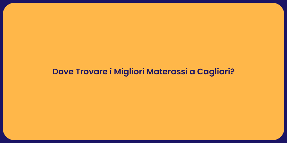 Dove Trovare i Migliori Materassi a Cagliari?