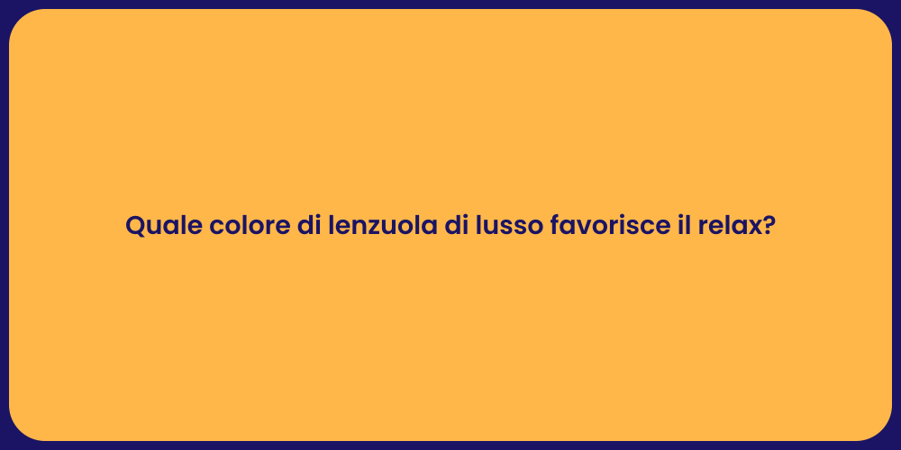 Quale colore di lenzuola di lusso favorisce il relax?