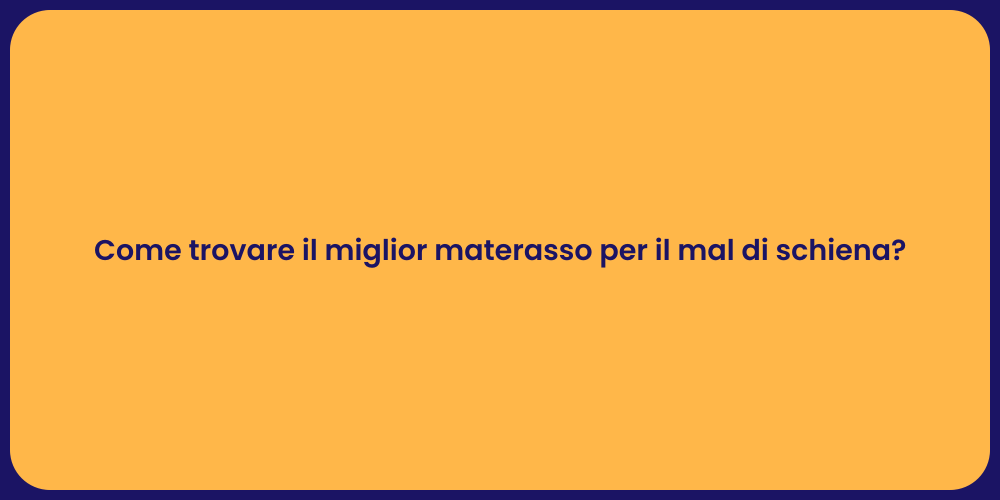 Come trovare il miglior materasso per il mal di schiena?