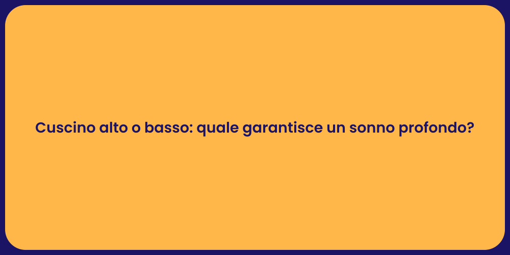 Cuscino alto o basso: quale garantisce un sonno profondo?