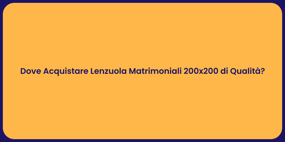 Dove Acquistare Lenzuola Matrimoniali 200x200 di Qualità?