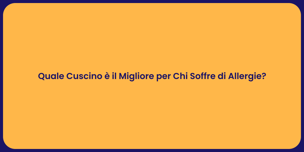 Quale Cuscino è il Migliore per Chi Soffre di Allergie?