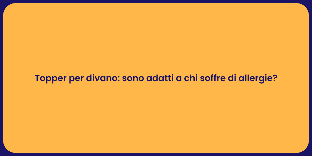 Topper per divano: sono adatti a chi soffre di allergie?