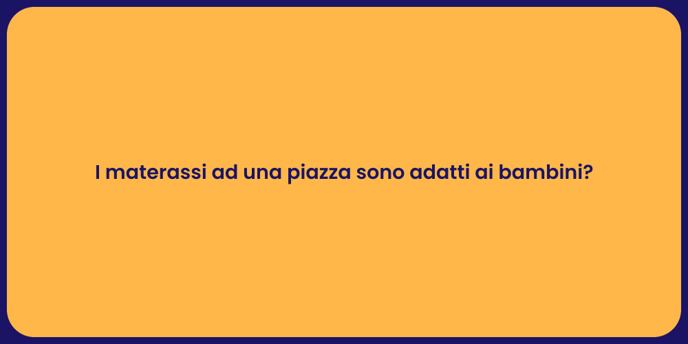 I materassi ad una piazza sono adatti ai bambini?