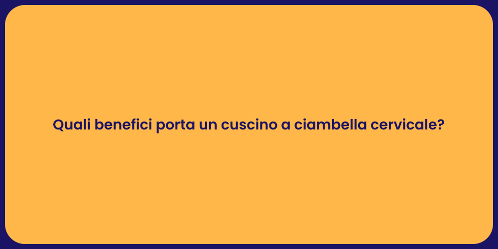 Quali benefici porta un cuscino a ciambella cervicale?