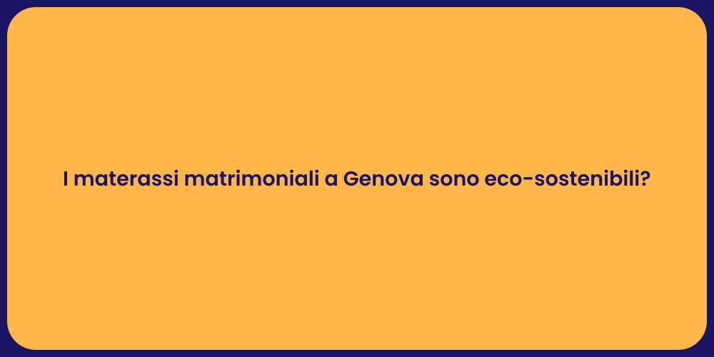 I materassi matrimoniali a Genova sono eco-sostenibili?