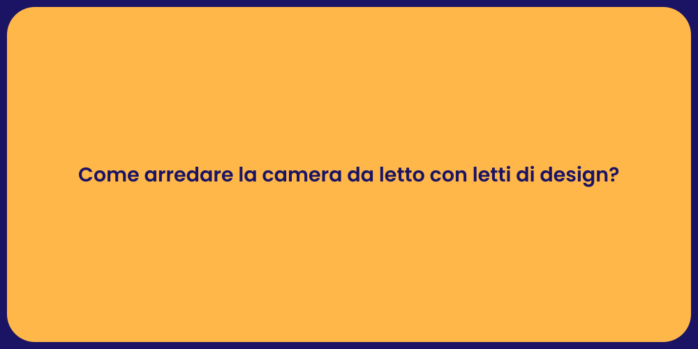 Come arredare la camera da letto con letti di design?