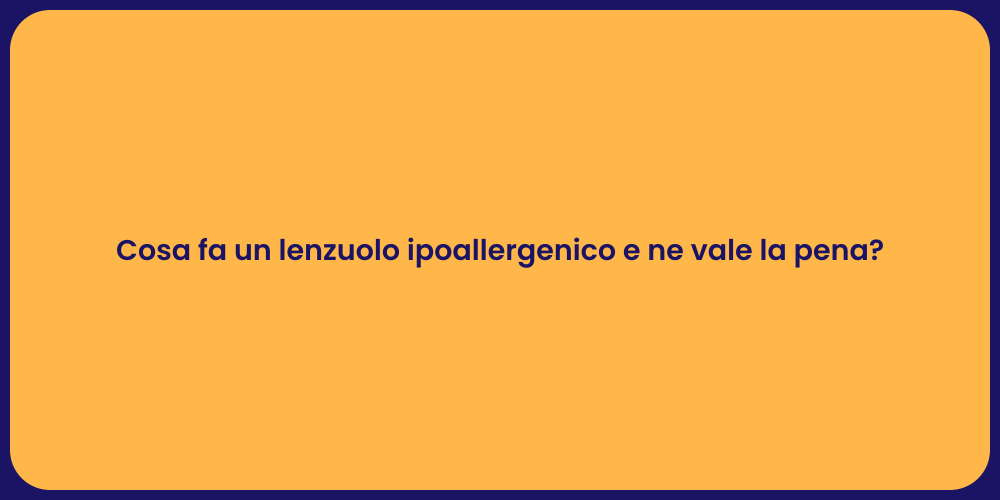Cosa fa un lenzuolo ipoallergenico e ne vale la pena?