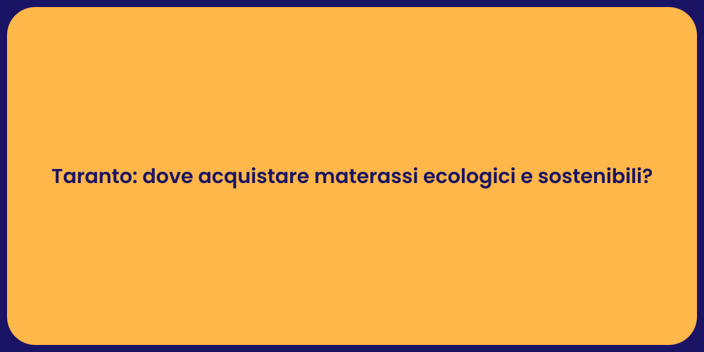 Taranto: dove acquistare materassi ecologici e sostenibili?