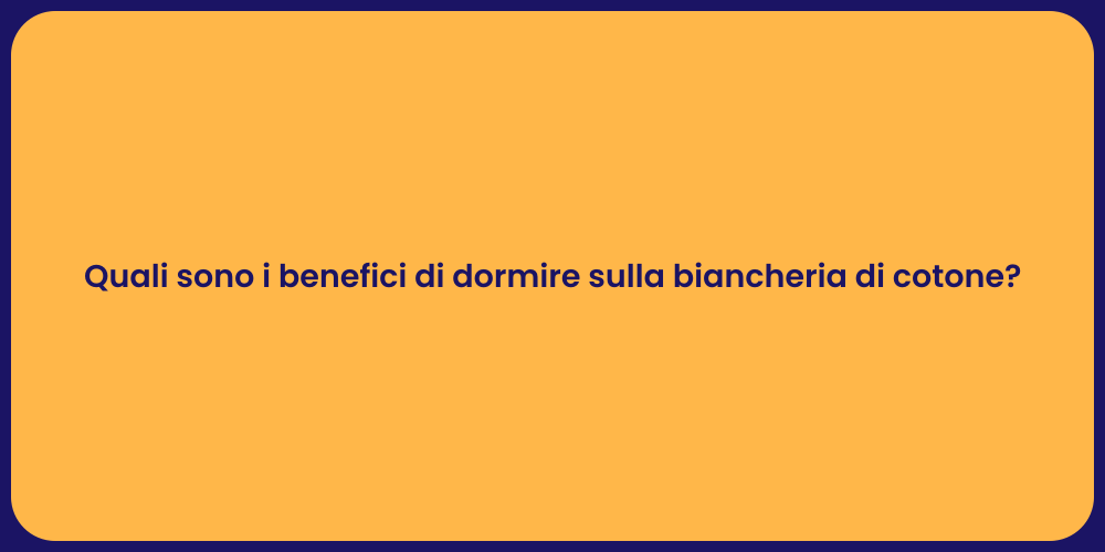 Quali sono i benefici di dormire sulla biancheria di cotone?