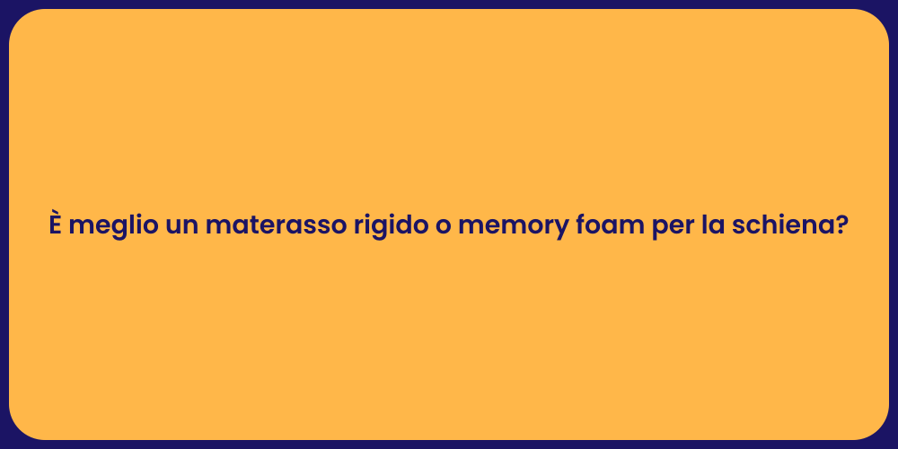 È meglio un materasso rigido o memory foam per la schiena?