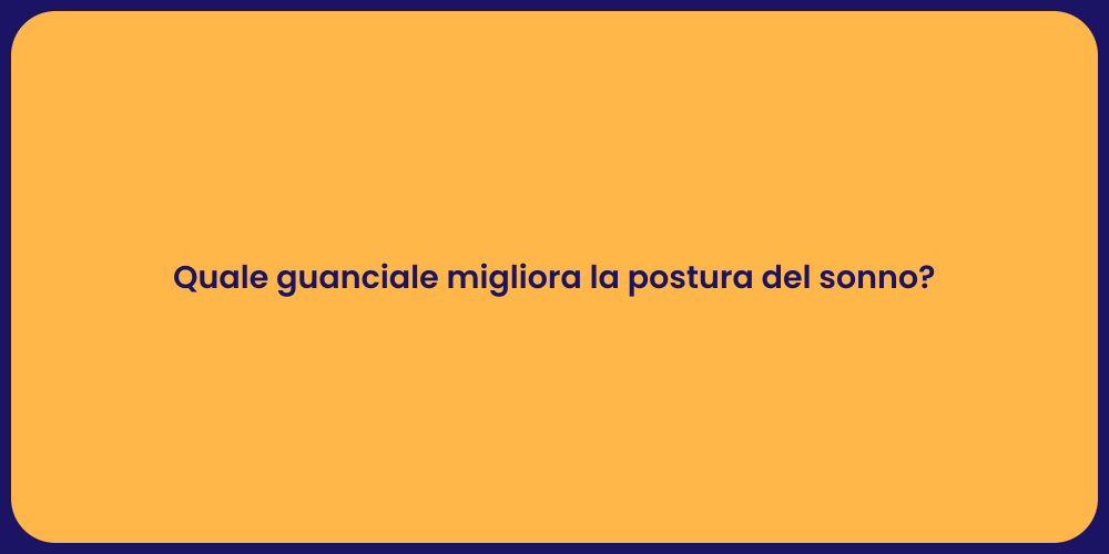 Quale guanciale migliora la postura del sonno?